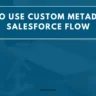 Custom MetaData in Salesforce Flow