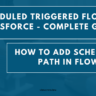 What is scheduled triggered flow in salesforce