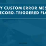 Display Custom error message in salesforce flow